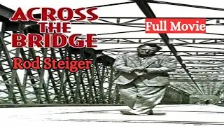Across the Bridge | Rod Steiger, David Knight and Bernard Lee | Full Movie | Film Noir