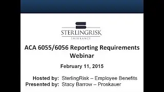 SterlingRisk and Proskauer Present: ACA Reporting Requirements (Code Sections 6055/6056)