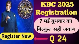 KBC 7 May 2025 Registration Answer || Kaun Banega crorepati 2025 Registration