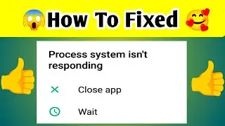 How To Fix Process System Isn't Responding Close App & Wait Problem 2025 / Problem solve💯🥰