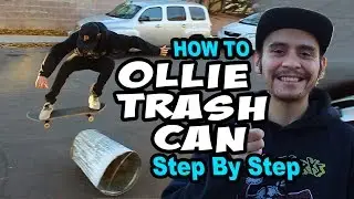 HOW TO OLLIE A TRASH CAN: Easy Tutorial