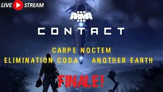 Finale! | Arma 3 Contact | Carpe Noctem, Elimination Coda, Another Earth