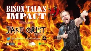 Bison Talks IMPACT -  Jake Crist Interview | TNI-UK