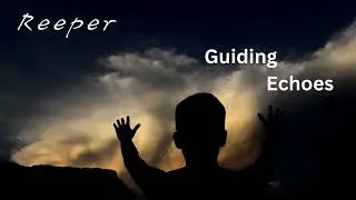 Guiding Echoes by Reeper