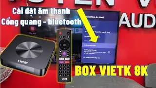 Cách Cài Đặt Âm Thanh Cho Đầu Vietk Box 8k Đơn Giản Trong 5 Phút