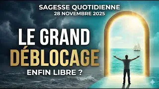 Fin des blocages : L'énergie de libération du 28 Novembre 2025