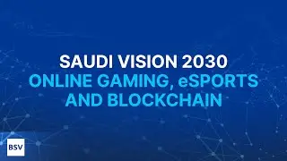 eSports, Online Games, NFTs & Metaverse | Blockchain for Saudi Vision 2030