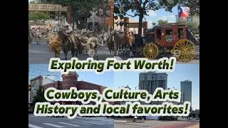 Exploring Fort Worth! Cowboys, Culture, Arts, History and Local favorites.