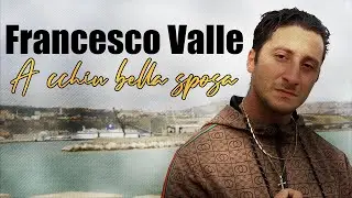Francesco Valle - A cchiu bella sposa (Inedito 2023)