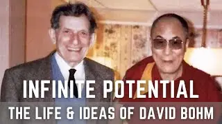 Infinite Potential - The Life & Ideas Of David Bohm