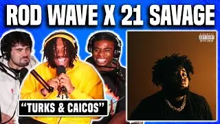 ROD WAVE x 21 SAVAGE // TURKS & CAICOS REACTION x REVIEW