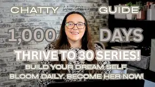 THRIVE TO 30 in 1,000 Days | Guide to Become Your Best Self & Build Your Dream Life | New Series