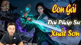 Con Gái Đại Pháp Sư Cứu Làng Cừ | Truyện Ma Đình Soạn Mới Nhất | Chuyện Ma Pháp Sư Trừ Tà.