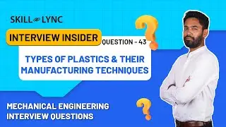 Plastics & Their Manufacturing Techniques | Video 43 | Mechanical Engineering Interview Questions