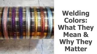 Welding Colors: What They Mean & Why They Matter