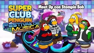 CUARTO MEET UP CON STOMPIN BOB EN EL FESTIVAL DE MUSICA 2022 EN SUPER CLUB PENGUIN
