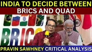 India To Decide Between BRICS And QUAD | Pravin Sawhney vs Gen Naeem Khalid Lodhi | Indo Pak War