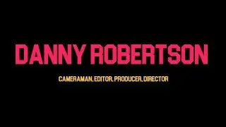 Danny Robertson -  Showreel 2018