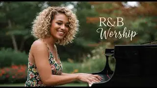 Gentle Worship - Best Christian R&B Worship Songs | 12 Soulful Praise Tracks