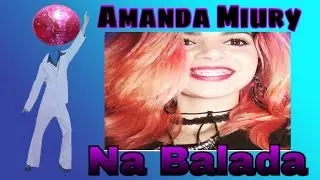 Amanda Miury na balada
