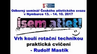 Vrh koulí rotační technikou - Rudolf Mastík - praktické cvičení