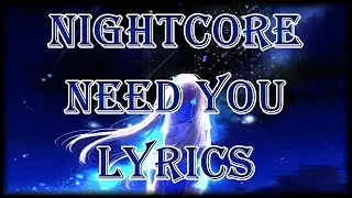 Nightcore - Need you - Lyrics (Xeriuz Remix)