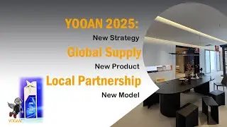 YOOAN 2025: Global Supply, Local Partnership | New Strategy, New Product, New Model