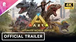 ARK Ultimate Mobile Edition | Official Launch Trailer | 4K HD