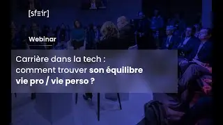 Replay : Carri&egrave;re dans la tech : comment trouver son &eacute;quilibre vie pro / vie perso ? ⚖️