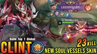 23 Kills!! Vessel of Ruin Clint New SOUL VESSELS Skin!! - Build Top 1 Global Clint ~ MLBB