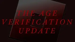 The Age Verification Update&hellip;.