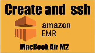 AWS EMR Tutorial - EMR Cluster Creation with SSH Tunneling