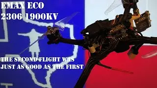 EMAX Eco 2306 1900kv Second Flight on a 6 inch Floss