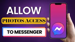 How to Allow Messenger Access to Photos 2025