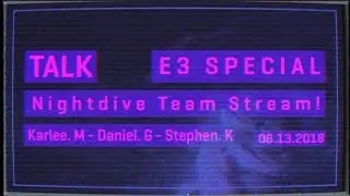 Talk - E3 - 06.13.2018