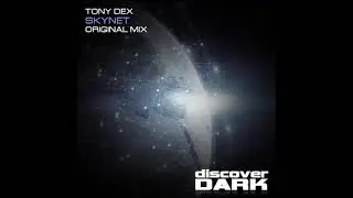 Tony Dex - Skynet (Original Mix) [Discover Dark]