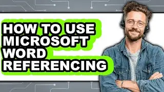 How to Use Microsoft Word Referencing (updated)