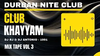 Club Khayyam (Durban) Mix Tape Vol 3.  Non-Stop Music. DJ RJ & DJ Antonio.