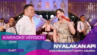 NYALAKAN API (KARAOKE VERSION)  HAPPY ASMARA ft SAHLI HIMAWAN | API CINTAKU YANG MEMBARA