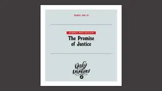 Sunday Reflection: The Promise of Justice - Daily Devotional