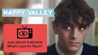 Happy Valley | Season 3 Episode 4 | Recap & Review | What will Ryan do now? | Ending Explained