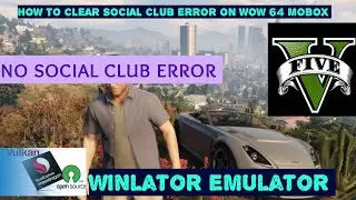 How to fix GTA V |  social club error on wow 64 mobox pc emulator on android latest settings