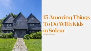 15 Amazing Things to Do with Kids in Salem!