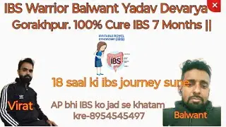 IBS cure channel ( Virat Gujjar). IBS Warrior Balwant Yadav Devarya. 100% Cure IBS only 7months.#ibs