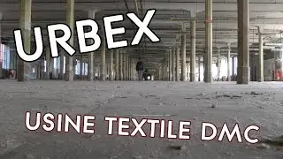 URBEX / PARKOUR - USINE TEXTILE DMC  &agrave; MULHOUSE