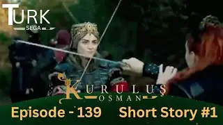 Kurulus Osman Urdu | Special Episode for Fans 139 #KuruluşOsman #Burak&Ouml;z&ccedil;ivit #&Ouml;zgeTorer