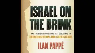 Israel on the Brink: And the Eight Revolutions that Could Lead to Decolonization and Coexistence