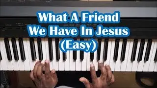 What A Friend We Have In Jesus Slow & Easy Piano Tutorial