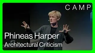 CAMP MINUTES 💬 Phineas Harper | Architektonick&aacute; kritika jako dlouhodob&yacute; dialog