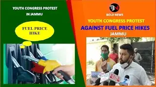 YOUTH CONGRESS PROTEST AGAINST FUEL PRICE HIKE IN JAMMU II BOLD NEWS II साहसिक समाचार